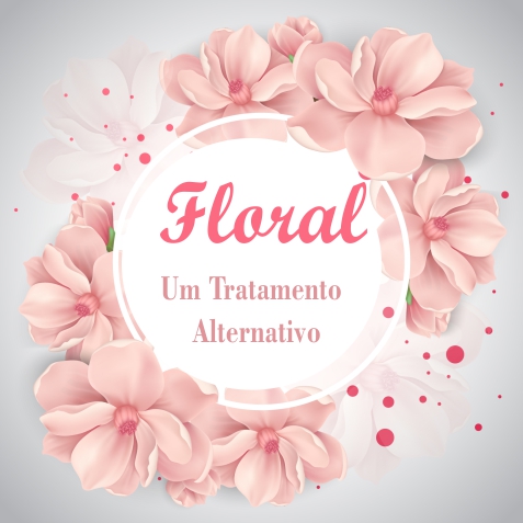 Floral – Tratamento Alternativo | Dica da Semana